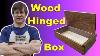 Wood Hinge Box Build With Rob Cosman